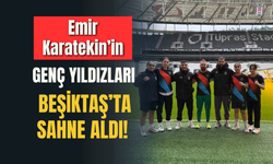 Emir Karatekin’in Genç Yıldızları Beşiktaş’ta Sahne Aldı!