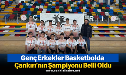 Genç Erkekler Basketbolda Çankırı’nın Şampiyonu Belli Oldu