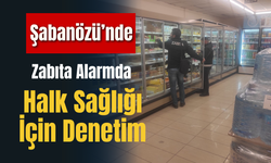 Halk Sağlığı İçin Denetim: Şabanözü’nde Zabıta Alarmda