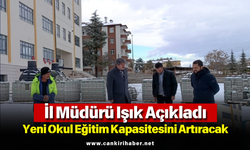İl Müdürü Işık Açıkladı: Yeni Okul Eğitim Kapasitesini Artıracak