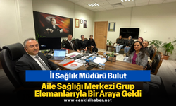 İl Sağlık Müdürü Bulut, Aile Sağlığı Merkezi Grup Elemanlarıyla Bir Araya Geldi