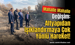 Mahalle Mahalle Değişim: Altyapıdan Işıklandırmaya Çok Yönlü Hareket!