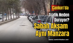 Sabah Akşam Aynı Manzara: Çankırı’da Trafik Neden Duruyor?