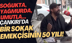 Soğukta, Yağmurda, Umutla… Çankırı’da Bir Sokak Emekçisinin 50 Yılı!