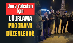 Umre Yolcuları İçin Uğurlama Programı Düzenlendi!