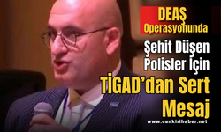DEAŞ Operasyonunda Şehit Düşen Polisler İçin TİGAD’dan Sert Mesaj