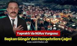 Yapraklı’da Nüfus Vurgusu: Başkan Güngör’den Hemşehrilere Çağrı!