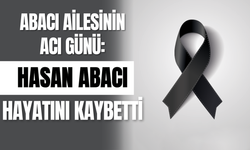 Abacı Ailesinin Acı Günü: Hasan Abacı Hayatını Kaybetti