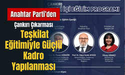 Anahtar Parti’den Çankırı Çıkarması: Teşkilat Eğitimiyle Güçlü Kadro Yapılanması