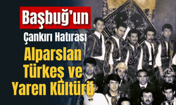 Başbuğ’un Çankırı Hatırası: Alparslan Türkeş ve Yaren Kültürü