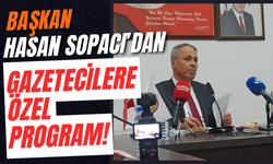 Başkan Hasan Sopacı’dan Gazetecilere Özel Program!