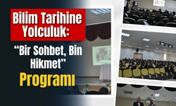 Bilim Tarihine Yolculuk: “Bir Sohbet, Bin Hikmet” Programı