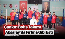 Çankırı Boks Takımı Aksaray’da Fırtına Gibi Esti