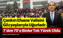 Çankırı Efsane Valisini Gözyaşlarıyla Uğurladı: 7’den 70’e Binler Tek Yürek Oldu