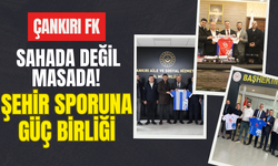 Çankırı FK Sahada Değil Masada! Şehir Sporuna Güç Birliği