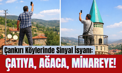 Çankırı Köylerinde Sinyal İsyanı: Çatıya, Ağaca, Minareye!