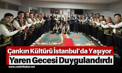 Çankırı Kültürü İstanbul’da Yaşıyor: Yaren Gecesi Duygulandırdı