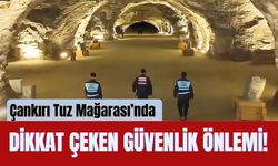 Çankırı Tuz Mağarası’nda Dikkat Çeken Güvenlik Önlemi!