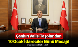 Çankırı Valisi Taşolar’dan 10 Ocak İdareciler Günü Mesajı!
