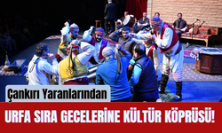 Çankırı Yaranlarından Urfa Sıra Gecelerine Kültür Köprüsü!