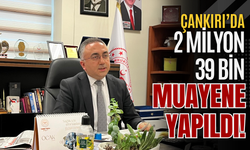 Çankırı’da 2 Milyon 39 Bin Muayene Yapıldı!
