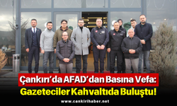 Çankırı’da AFAD’dan Basına Vefa: Gazeteciler Kahvaltıda Buluştu!