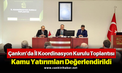 Çankırı’da İl Koordinasyon Kurulu Toplantısı: Kamu Yatırımları Değerlendirildi