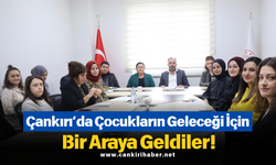 Çankırı’da Çocukların Geleceği İçin Bir Araya Geldiler!
