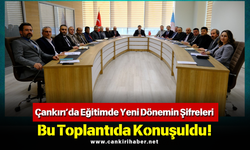 Çankırı’da Eğitimde Yeni Dönemin Şifreleri Bu Toplantıda Konuşuldu!