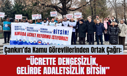 Çankırı’da Kamu Görevlilerinden Ortak Çağrı: “Ücrette Dengesizlik, Gelirde Adaletsizlik Bitsin”