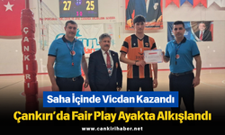 Saha İçinde Vicdan Kazandı: Çankırı’da Fair Play Ayakta Alkışlandı
