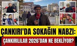 ÇANKIRI'DA SOKAĞIN NABZI: ÇANKIRILILAR 2026’DAN NE BEKLİYOR?