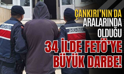 Çankırı’nın da Aralarında Olduğu 34 İlde FETÖ’ye Büyük Darbe!