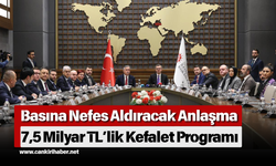 Basına Nefes Aldıracak Anlaşma: 7,5 Milyar TL’lik Kefalet Programı