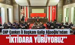 CHP Çankırı İl Başkanı Galip Ağaoğlu’ndan: “İktidara Yürüyoruz”