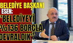 BELEDİYE BAŞKANI ESEN, "BELEDİYEYİ %136 BORÇLA DEVRALDIK"
