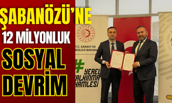 ŞABANÖZÜ’NE 12 MİLYONLUK SOSYAL DEVRİM