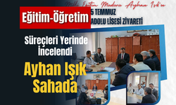 Eğitim-Öğretim Süreçleri Yerinde İncelendi: Ayhan Işık Sahada
