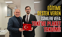 Eğitime Destek Veren İsimlere Vefa: TOKİ’de Plaket Takdimi!