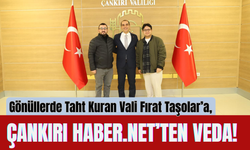 Gönüllerde Taht Kuran Vali Fırat Taşolar’a, Çankırı Haber.net’ten Veda!