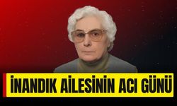 İNANDIK AİLESİNİN ACI GÜNÜ