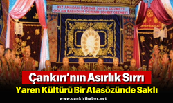 Çankırı’nın Asırlık Sırrı: Yaren Kültürü Bir Atasözünde Saklı