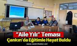 “Aile Yılı” Teması Çankırı’da Eğitimle Hayat Buldu