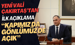 “Kapımız da Gönlümüz de Açık” Yeni Vali Çakırtaş’tan İlk Açıklama