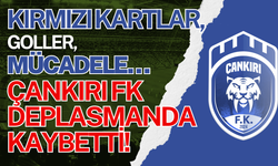 Kırmızı Kartlar, Goller, Mücadele… Çankırı FK Deplasmanda Kaybetti!