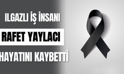 Ilgazlı İş İnsanı Rafet Yaylacı Hayatını Kaybetti