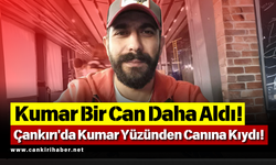 Kumar Bir Can Daha Aldı! Çankırı'da Kumar Yüzünden Canına Kıydı!