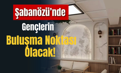 Şabanözü’nde Gençlerin Buluşma Noktası Olacak!