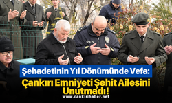 Şehadetinin Yıl Dönümünde Vefa: Çankırı Emniyeti Şehit Ailesini Unutmadı!