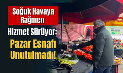 Soğuk Havaya Rağmen Hizmet Sürüyor: Pazar Esnafı Unutulmadı!